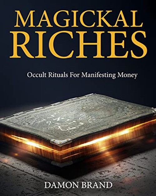 Magickal Riches: Occult Rituals For Manifesting Money (The Gallery of Magick)