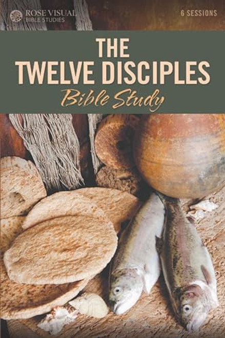 The Twelve Disciples Bible Study (Rose Visual Bible Studies)