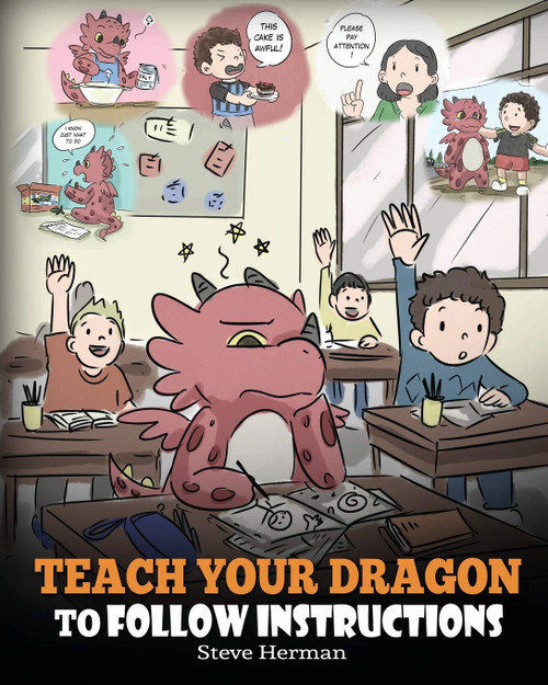 Teach Your Dragon To Follow Instructions: Help Your Dragon Follow Directions. A Cute Children Story To Teach Kids The Importance of Listening and Following Instructions. (My Dragon Books)
