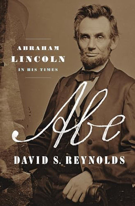 Abe: Abraham Lincoln in His Times