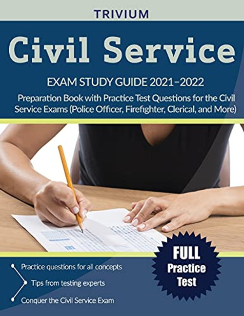 Civil Service Exam Study Guide 2021-2022: Preparation Book with Practice Test Questions for the Civil Service Exams (Police Officer, Firefighter, Clerical, and More)