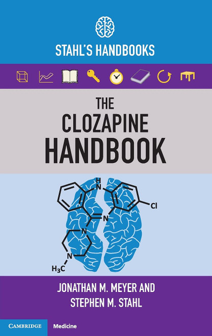 The Clozapine Handbook: Stahl's Handbooks (Stahl's Essential Psychopharmacology Handbooks)