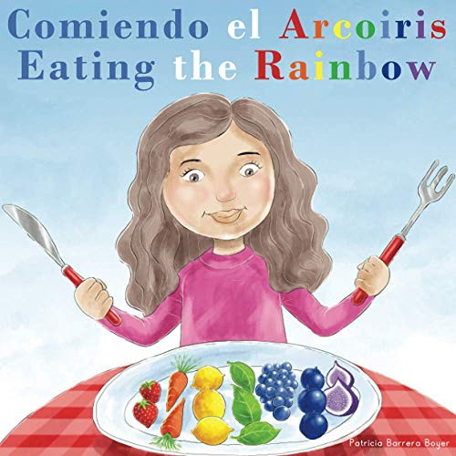 Comiendo el Arcoris - Eating the Rainbow: A Bilingual Spanish English Book for Learning Food and Colors (Spanish Edition)