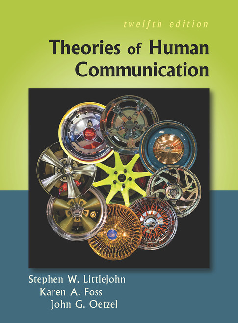Theories of Human Communication, Twelfth Edition