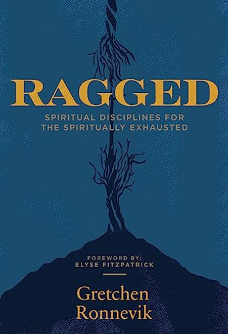 Ragged: Spiritual Disciplines for the Spiritually Exhausted