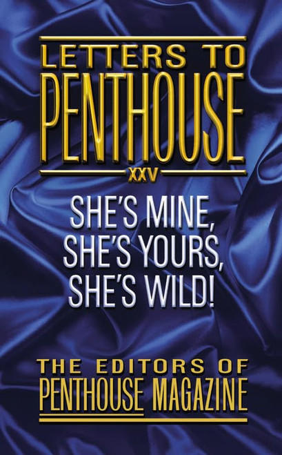 Letters To Penthouse XXV: She's Mine, She's Yours, She's Wild! (Penthouse Adventures, 25)