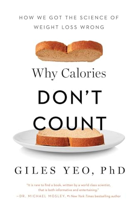 Why Calories Don't Count: How We Got the Science of Weight Loss Wrong