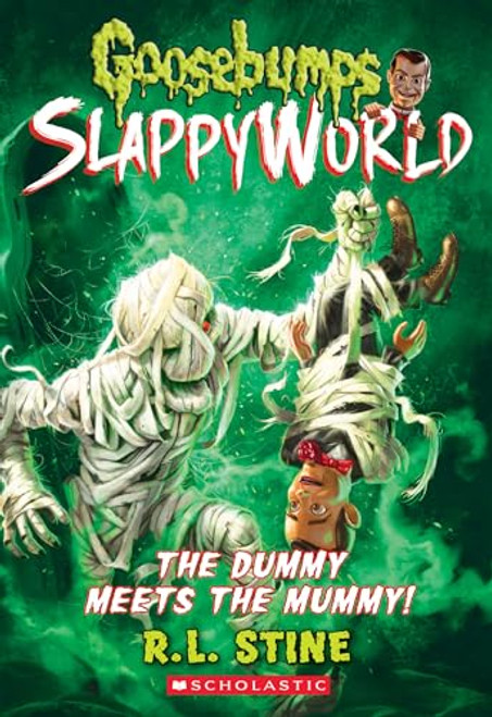 The Dummy Meets the Mummy! (Goosebumps SlappyWorld #8)