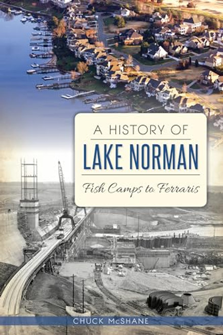 A History of Lake Norman: Fish Camps to Ferraris (Brief History)