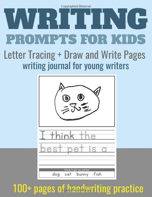 Writing Prompts for Kids. Letter Tracing + Draw and Write Pages: writing journal for young writers. 100+ pages of handwriting practice for preschool, ... 1st grade. (Writing Journal for Kids)