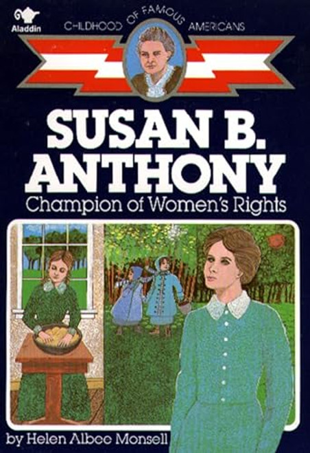 Susan B. Anthony: Champion of Women's Rights (Childhood of Famous Americans)