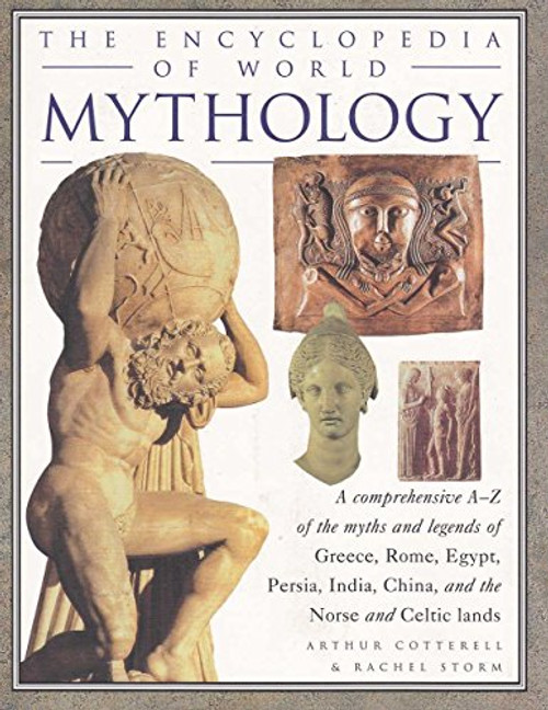 The Ultimate Encyclopedia of Mythology: An A-Z Guide to the Myths and Legends of the Ancient World