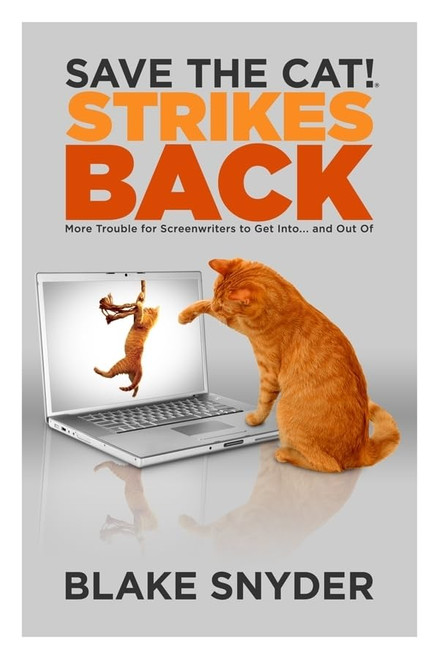Save the Cat! Strikes Back: More Trouble for Screenwriters to Get into ... and Out of