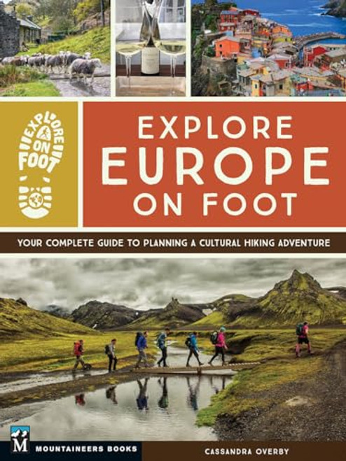Explore Europe on Foot: Your Complete Guide to Planning a Cultural Hiking Adventure