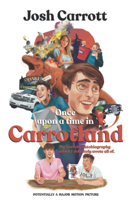 Once Upon A Time In Carrotland: My YouTube Autobiography Which I Definitely Wrote All Of