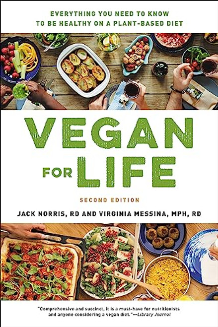 Vegan for Life: Everything You Need to Know to Be Healthy on a Plant-based Diet