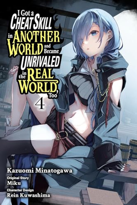 I Got a Cheat Skill in Another World and Became Unrivaled in the Real World, Too, Vol. 4 (manga) (I Got a Cheat Skill in Another World and Became Unrivaled in The Real World, Too (manga), 4)