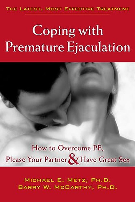 Coping With Premature Ejaculation: How to Overcome PE, Please Your Partner & Have Great Sex