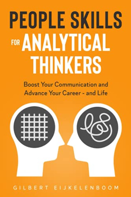 People Skills for Analytical Thinkers: Boost Your Communication and Advance Your Career - and Life