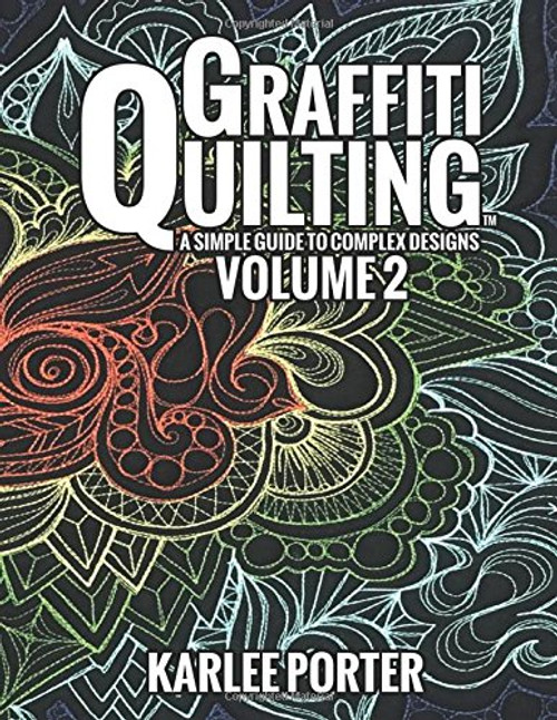 Graffiti Quilting - Volume 2: Even more Graffiti Quilting to keep your quilts sharp and unique!