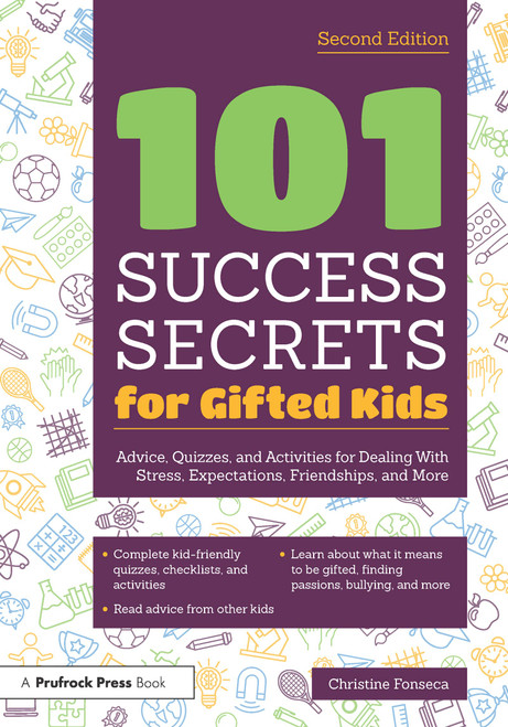 101 Success Secrets for Gifted Kids: Advice, Quizzes, and Activities for Dealing With Stress, Expectations, Friendships, and More