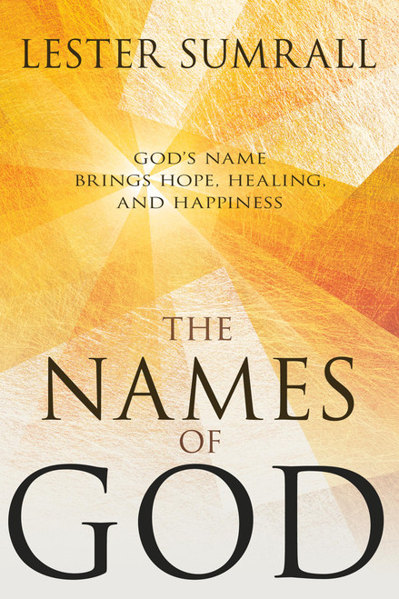 The Names of God: Gods Name Brings Hope, Healing, and Happiness