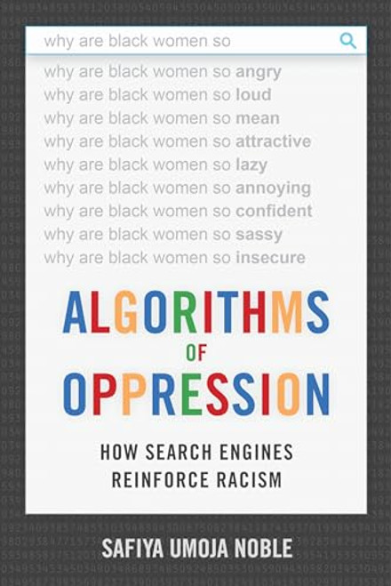 Algorithms of Oppression: How Search Engines Reinforce Racism