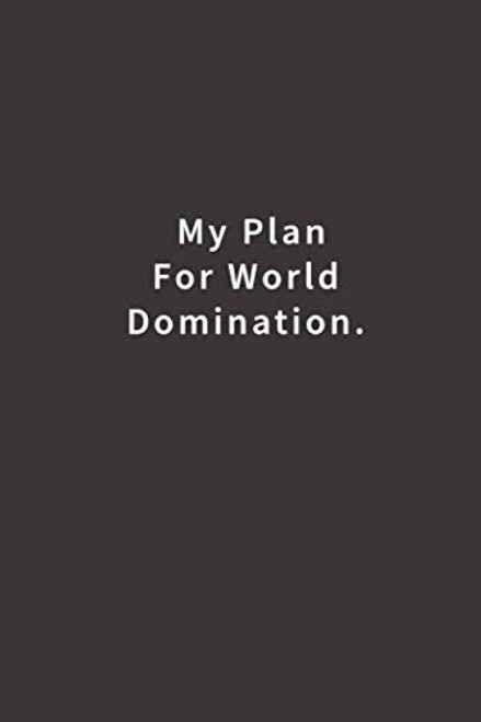 My Plan for World Domination.: Lined notebook