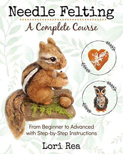Needle Felting - A Complete Course: From Beginner to Advanced with Step-by-Step Instructions