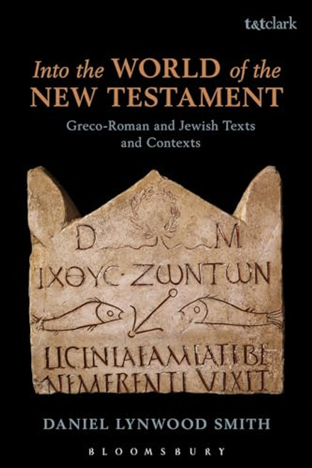 Into the World of the New Testament: Greco-Roman and Jewish Texts and Contexts