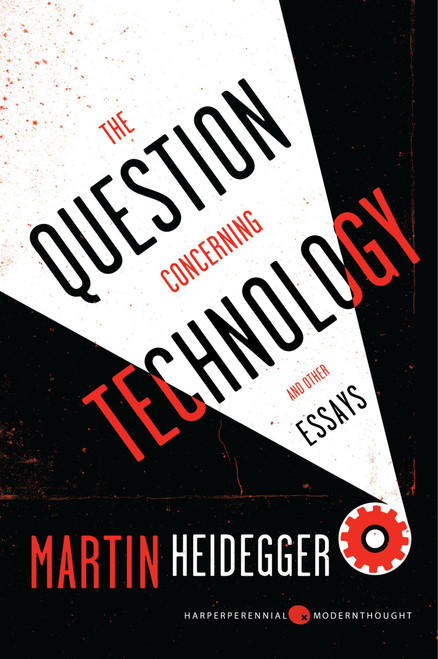 The Question Concerning Technology, and Other Essays (Harper Perennial Modern Thought)