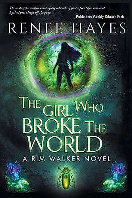 The Girl Who Broke the World: Book One - Publishers Weekly Editor's Pick (Rim Walker Trilogy)