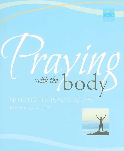 Praying With the Body: Bringing the Psalms to Life (Active Prayer Series)