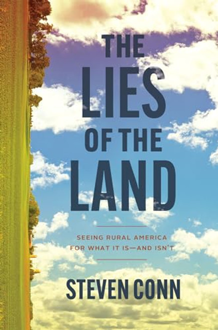 The Lies of the Land: Seeing Rural America for What It Isand Isnt