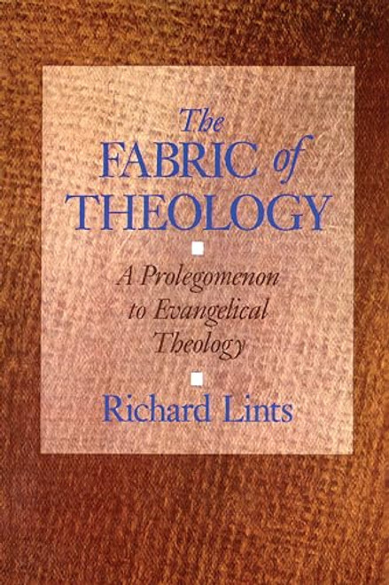 The Fabric of Theology: A Prolegomenon to Evangelical Theology