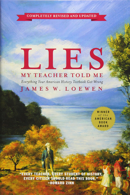 Lies My Teacher Told Me: Everything Your American History Textbook Got Wrong, Revised and Updated Edition