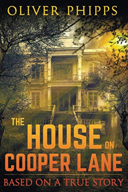 The House on Cooper Lane: Based on a True Story