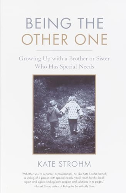 Being the Other One: Growing Up with a Brother or Sister Who Has Special Needs