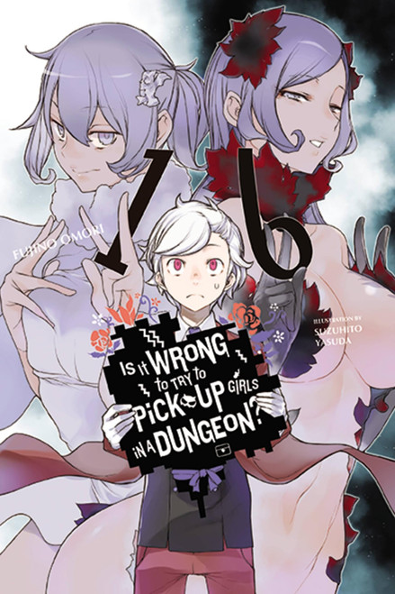 Is It Wrong to Try to Pick Up Girls in a Dungeon?, Vol. 16 (light novel) (Is It Wrong to Try to Pick Up Girls in a Dungeon? Memoria Freese, 16)
