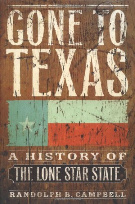 Gone to Texas: A History of the Lone Star State