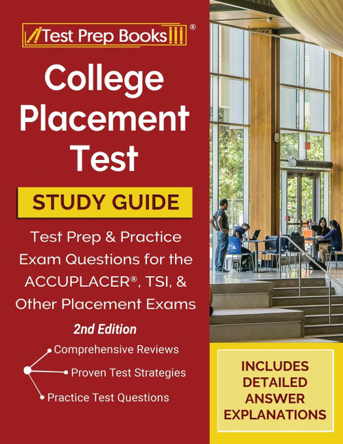 College Placement Test Prep: College Placement Test Study Guide and Practice Questions [2nd Edition]