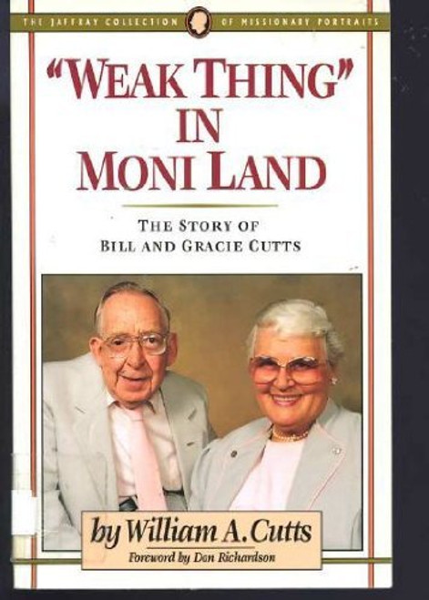 Weak Thing in Moni Land: The Story of Bill and Gracie Cutts