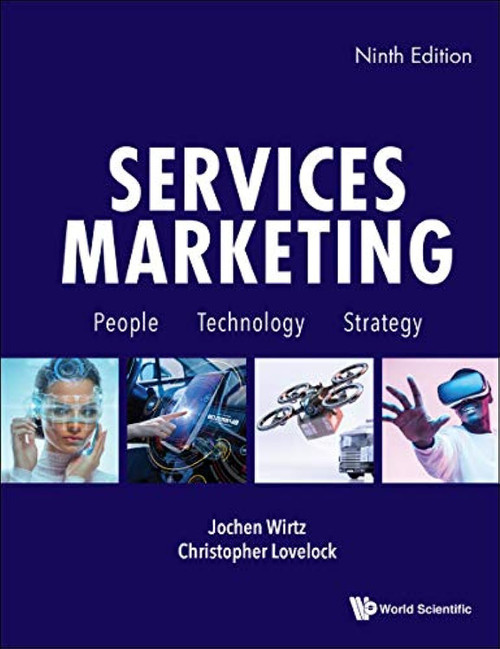 SERVICES MARKETING: PEOPLE, TECHNOLOGY, STRATEGY (NINTH EDITION)