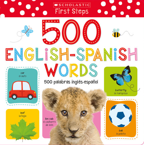 My First 500 English/Spanish Words / Mis primeras 500 palabras INGLS-ESPAOL Scholastic Early Learners (My First) (Bilingual)