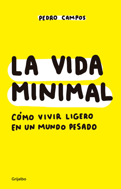 La vida minimal: Cmo vivir cien aos con salud y felicidad / The Minimalist Life: How to Live 100 Years with Health and Happiness (Spanish Edition)