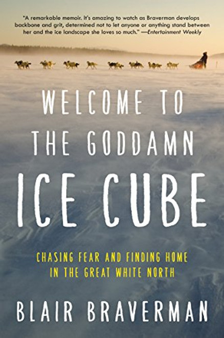 Welcome to the Goddamn Ice Cube: Chasing Fear and Finding Home in the Great White North