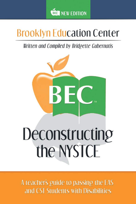 Deconstructing the NYSTCE A teacher's guide to passing the EAS and CST Students with Disabilities.