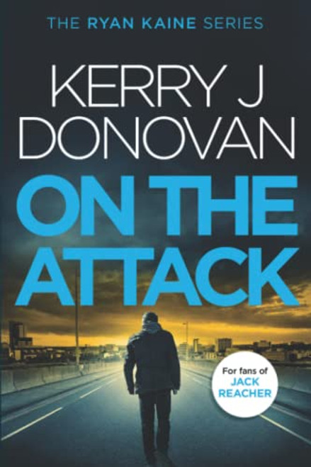 Ryan Kaine: On the Attack: Book Four in the Ryan Kaine Action Thriller Series