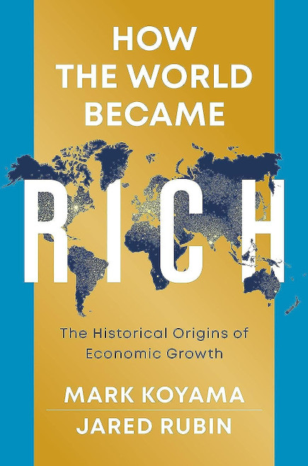 How the World Became Rich: The Historical Origins of Economic Growth