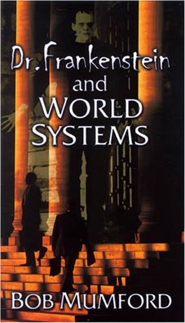 Dr. Frankenstein and World Systems